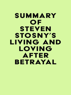 cover image of Summary of Steven Stosny's Living and Loving after Betrayal